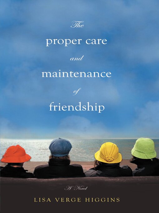 Cover image for The Proper Care and Maintenance of Friendship